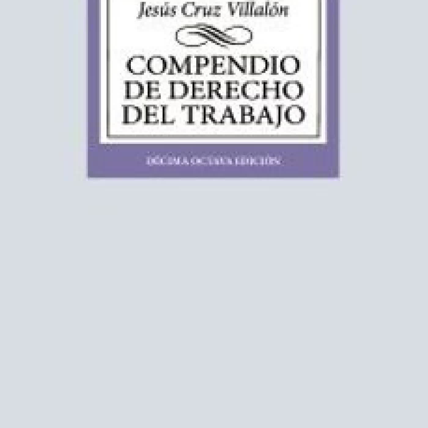 COMPENDIO DE DERECHO DEL TRABAJO (18ª ED.) Jesús Cruz Villalón