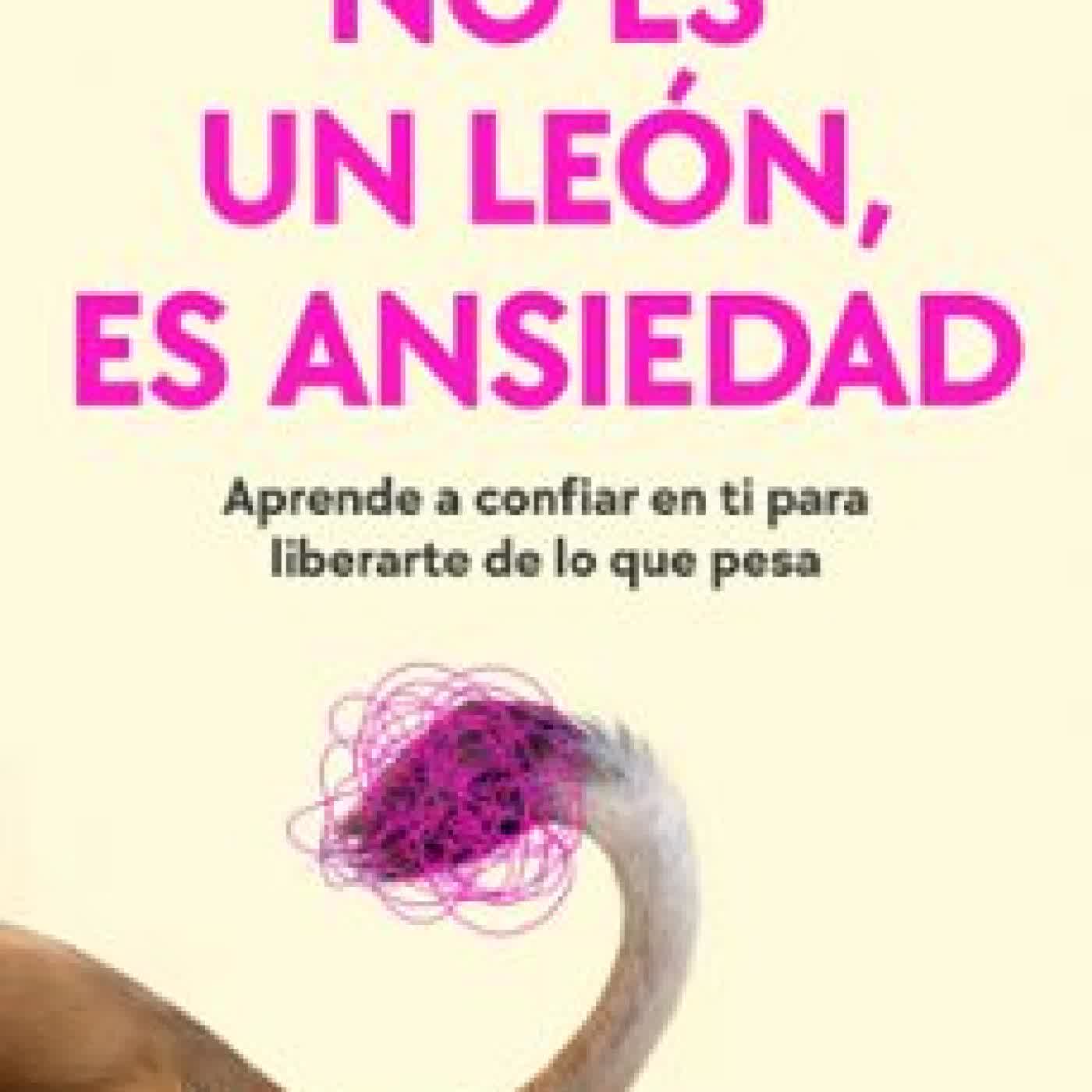 NO ES UN LEÓN, ES ANSIEDAD ERICA SOSA