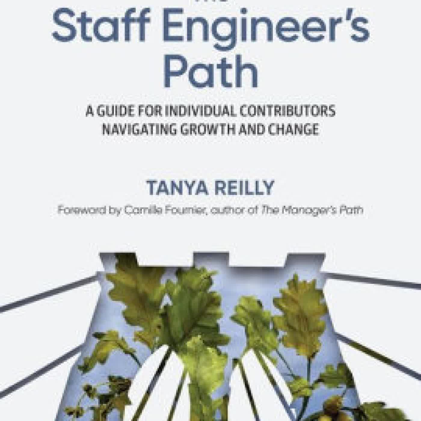 Read online: The Staff Engineer's Path: A Guide for Individual Contributors Navigating Growth and Change by Tanya Reilly