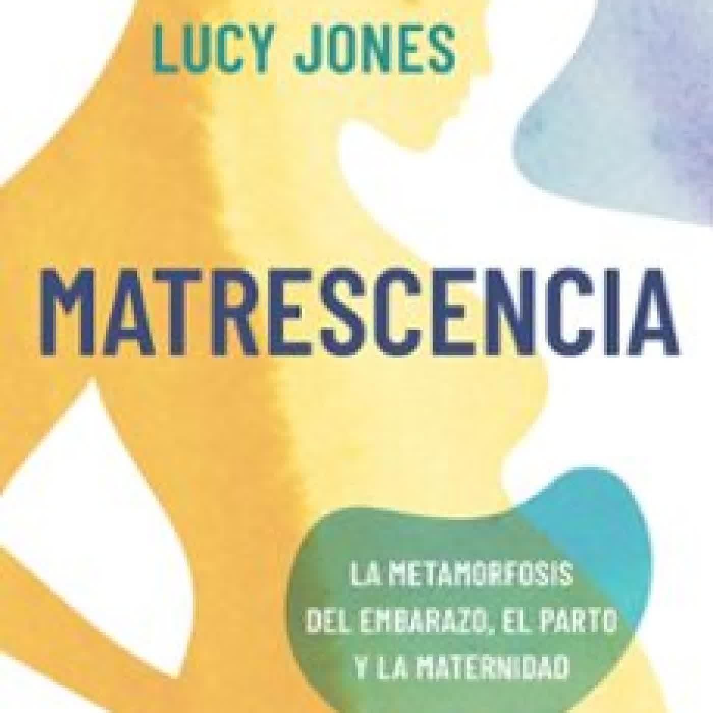 MATRESCENCIA Lucy Jones