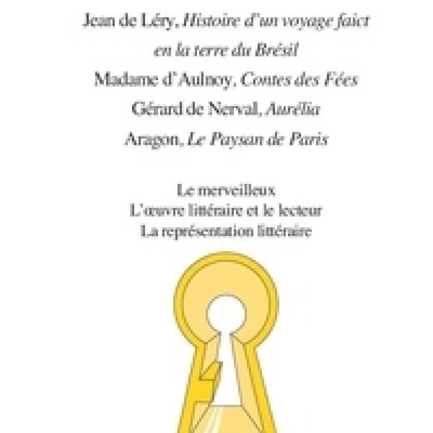 Lire en ligne : Khâgnes. Jean de Léry, Histoire d’un voyage faict en la terre du Brésil ; Madame d'Aulnoy, Contes des Fées ; Gérard de Nerval, Aurélia ; Louis Aragon, Le Paysan de Paris Edition 2026