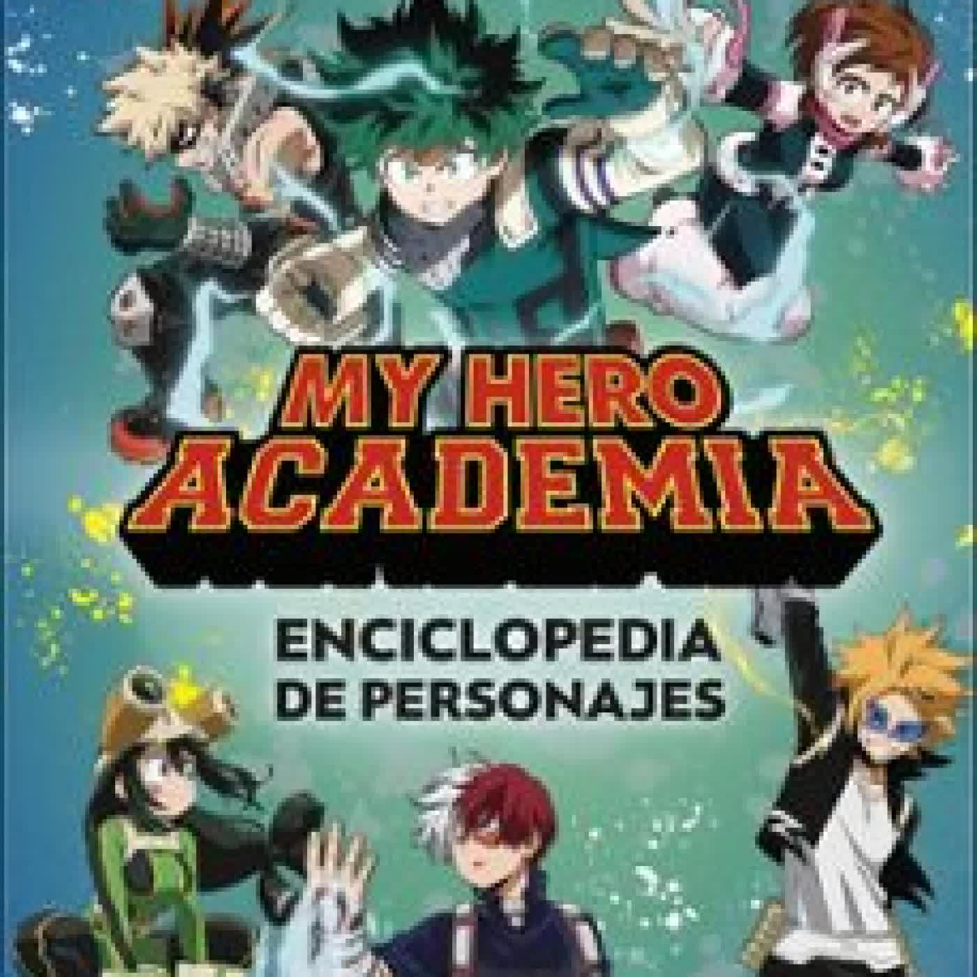 MY HERO ACADEMIA. ENCICLOPEDIA DE PERSONAJES Varios autores
