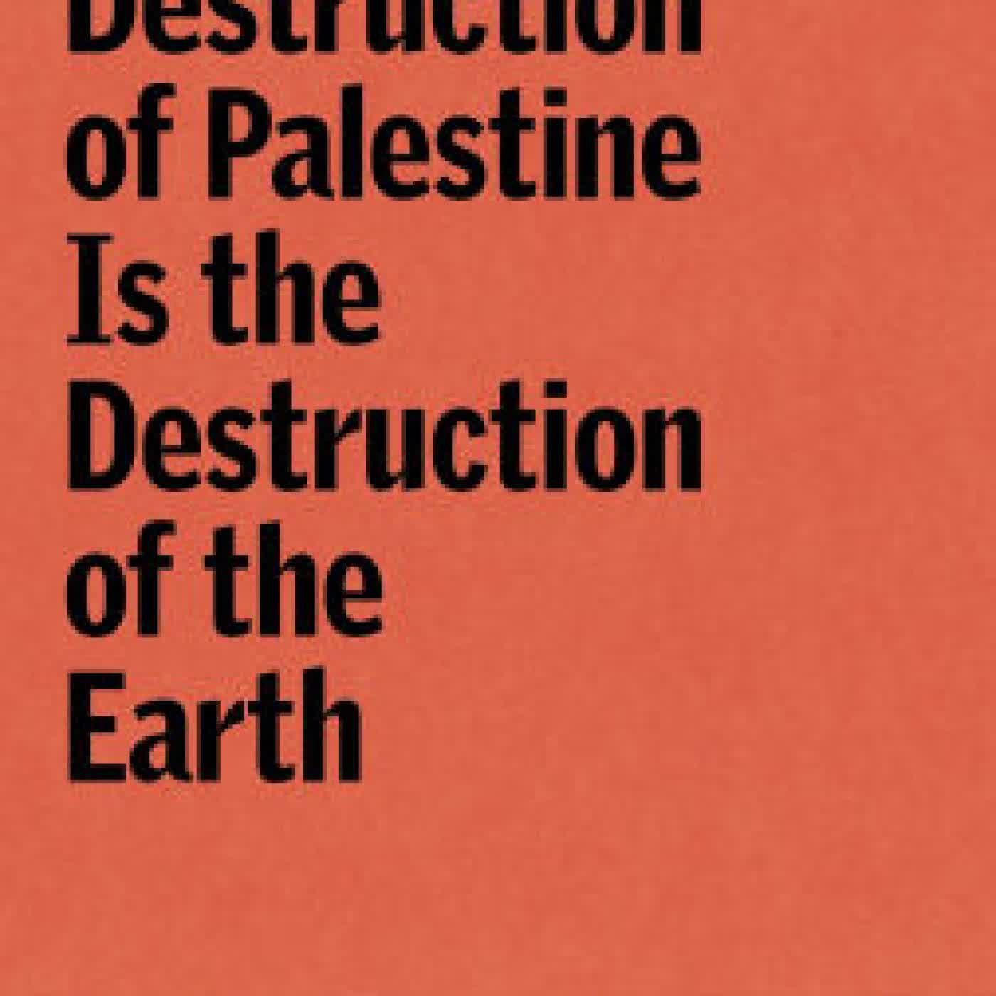 Read online: The Destruction of Palestine Is the Destruction of the Earth by Andreas Malm