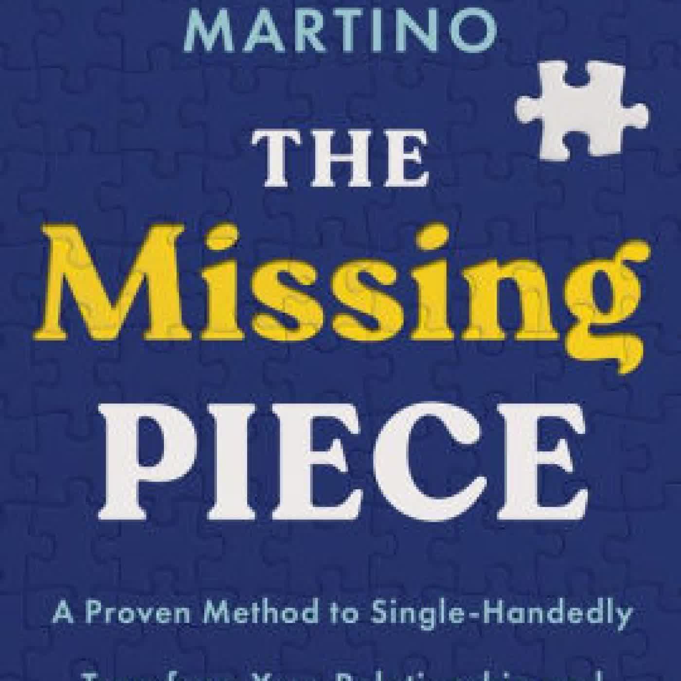 The Missing Piece: A Proven Method to Single-Handedly Transform Your Relationship and Create Harmony in Your Home by Stacey Martino, Paul Martino on Iphone New Format