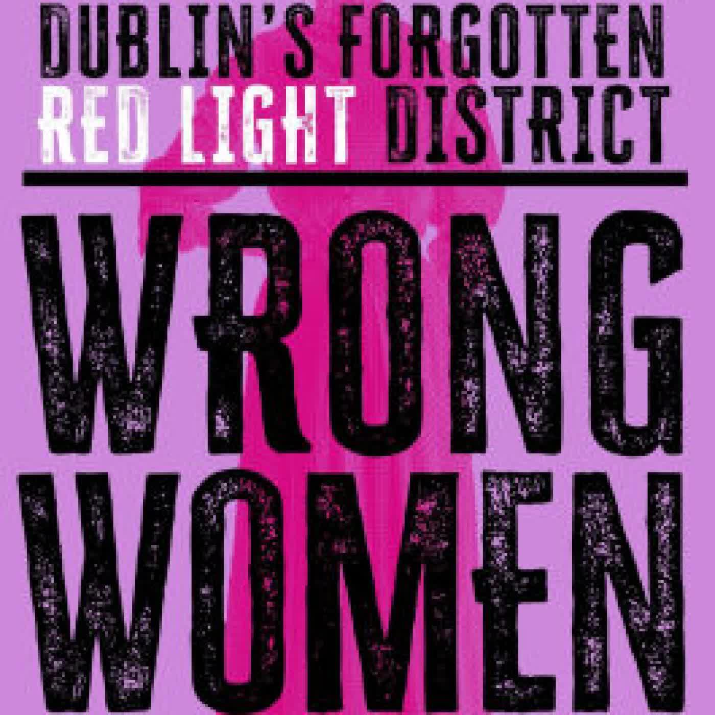 Wrong Women: Selling Sex in Monto, Dublin's Forgotten Red Light District by Caroline West on Iphone New Format