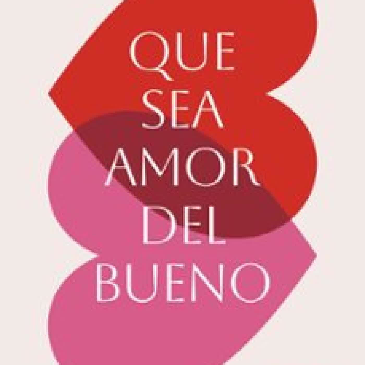 QUE SEA AMOR DEL BUENO Marta Martínez Novoa