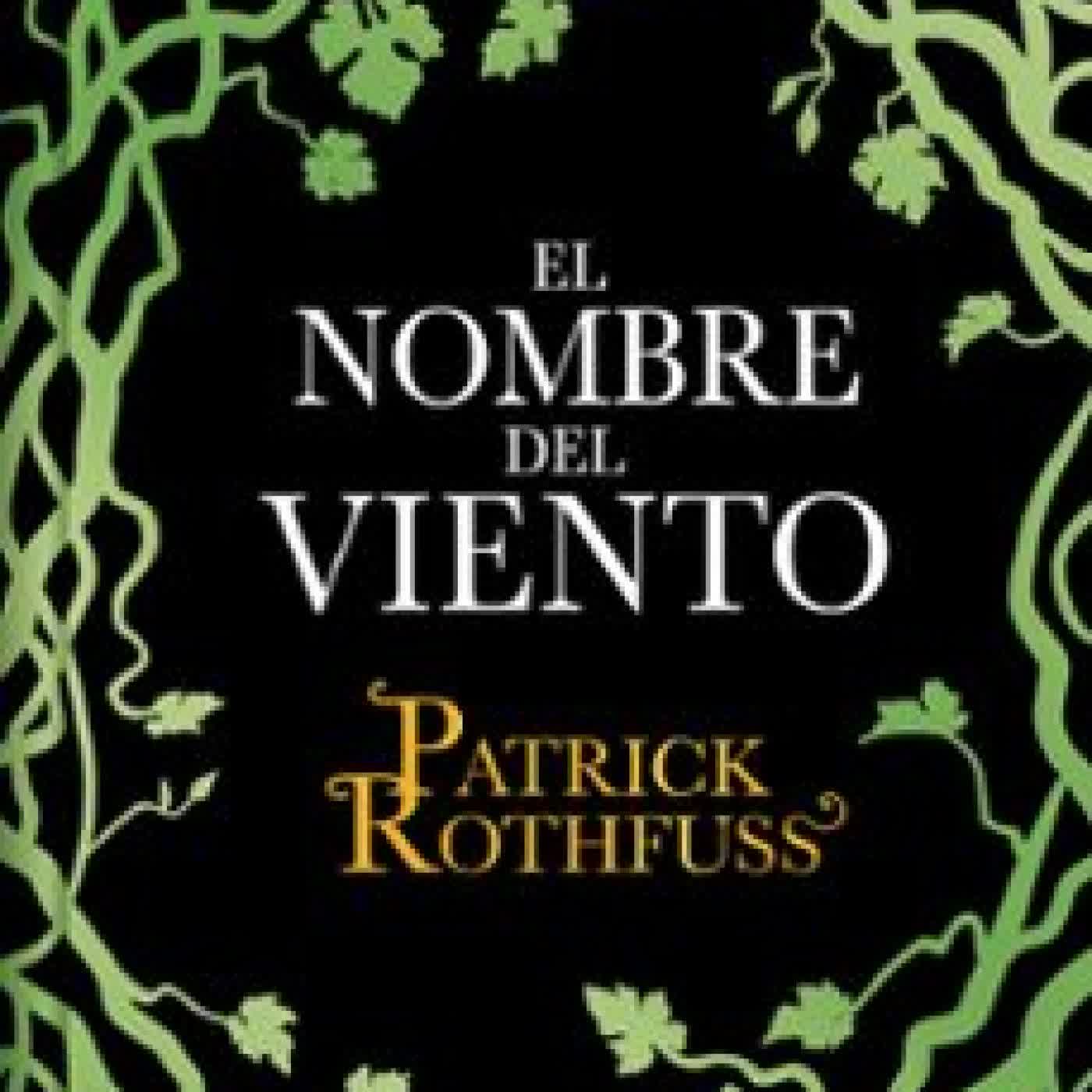 EL NOMBRE DEL VIENTO (CRÓNICA DEL ASESINO DE REYES 1) PATRICK ROTHFUSS