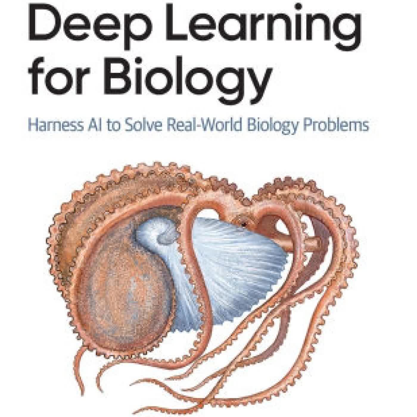 Deep Learning for Biology: Harness AI to Solve Real-World Biology Problems by Charles Ravarani, Natasha Latysheva on Iphone New Format