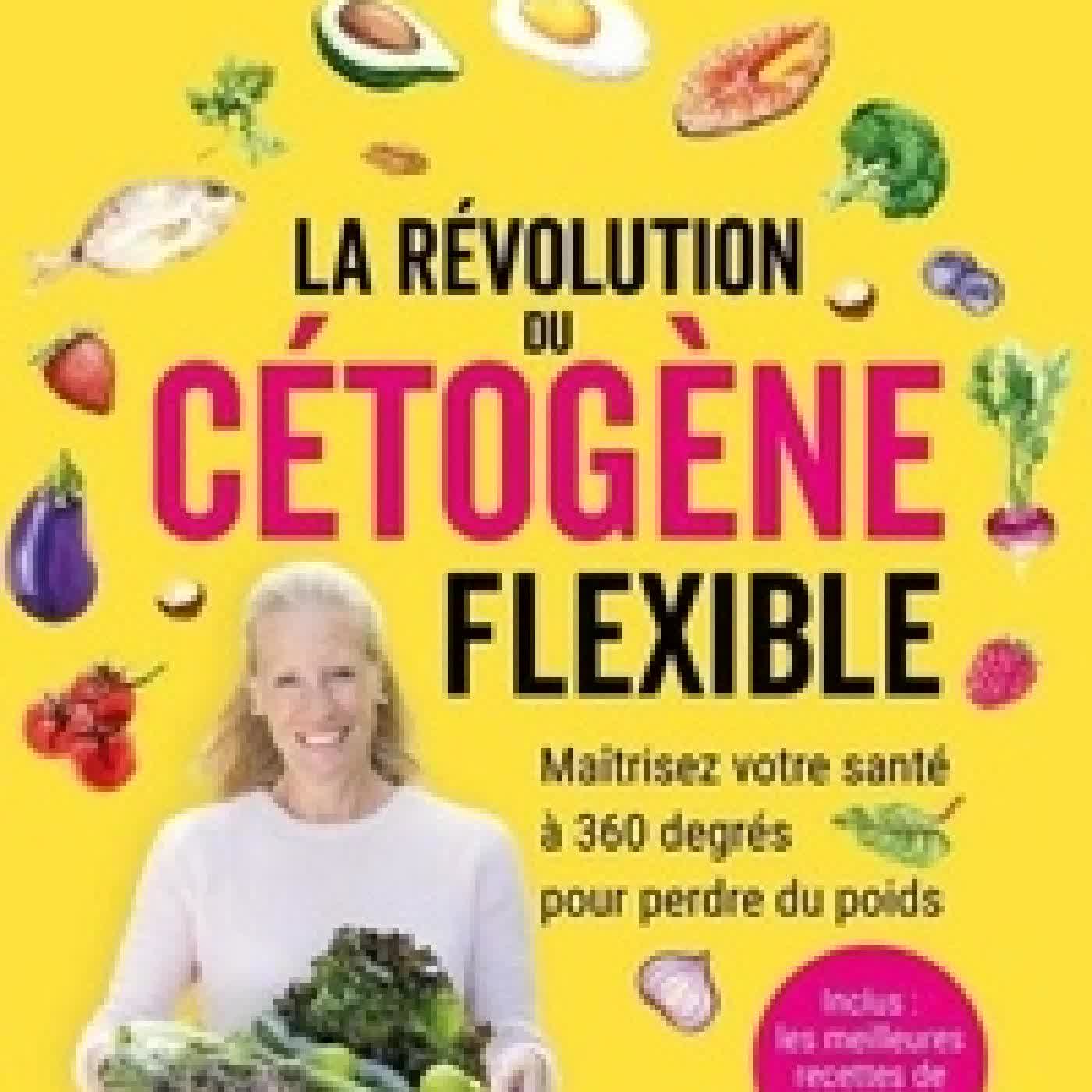 {téléchargement} La révolution du cétogène flexible - Maîtrisez votre santé à 360 degrés pour perdre du poids