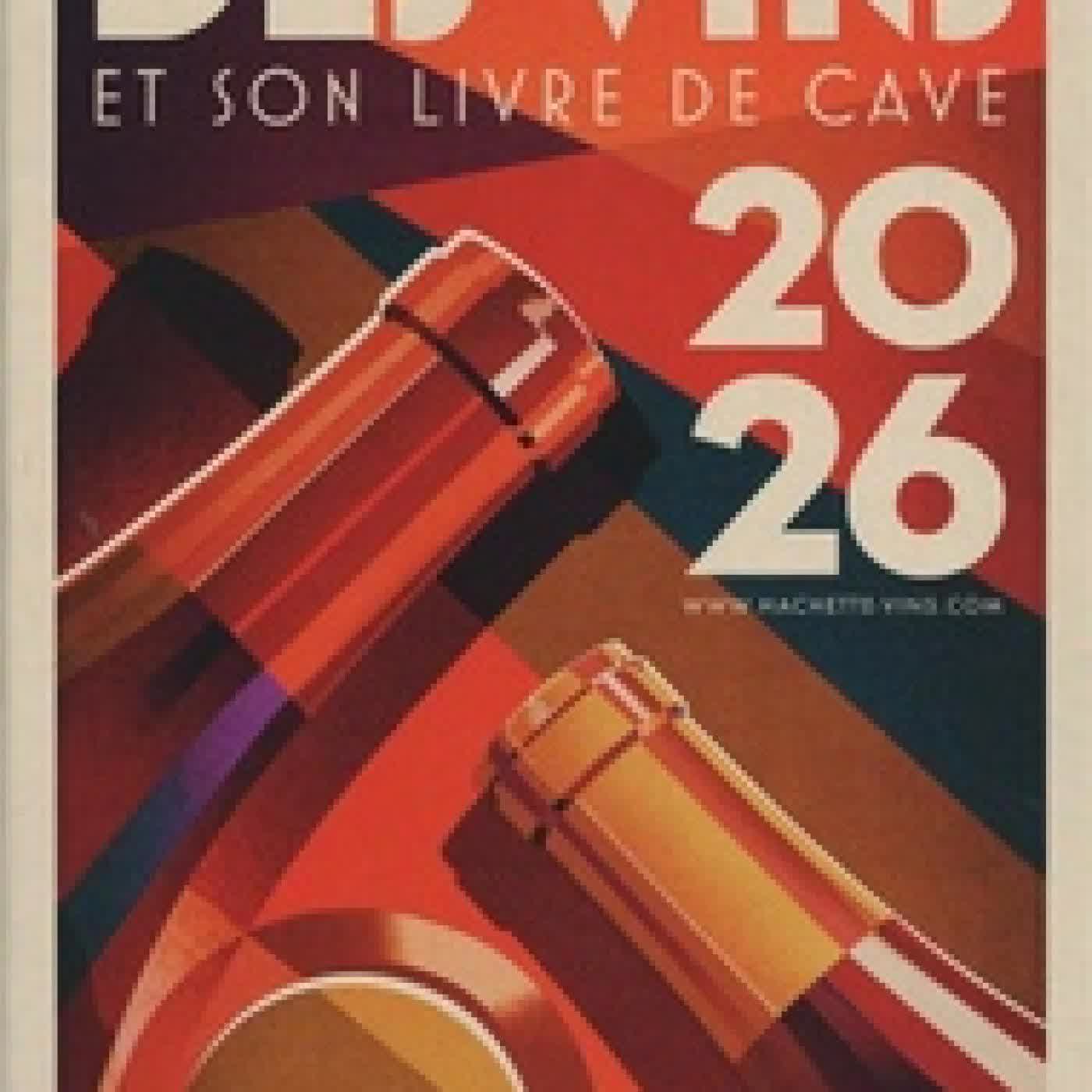 Lire en ligne : Le guide Hachette des vins et son Livre de cave. Coffret en 2 volumes Edition 2026