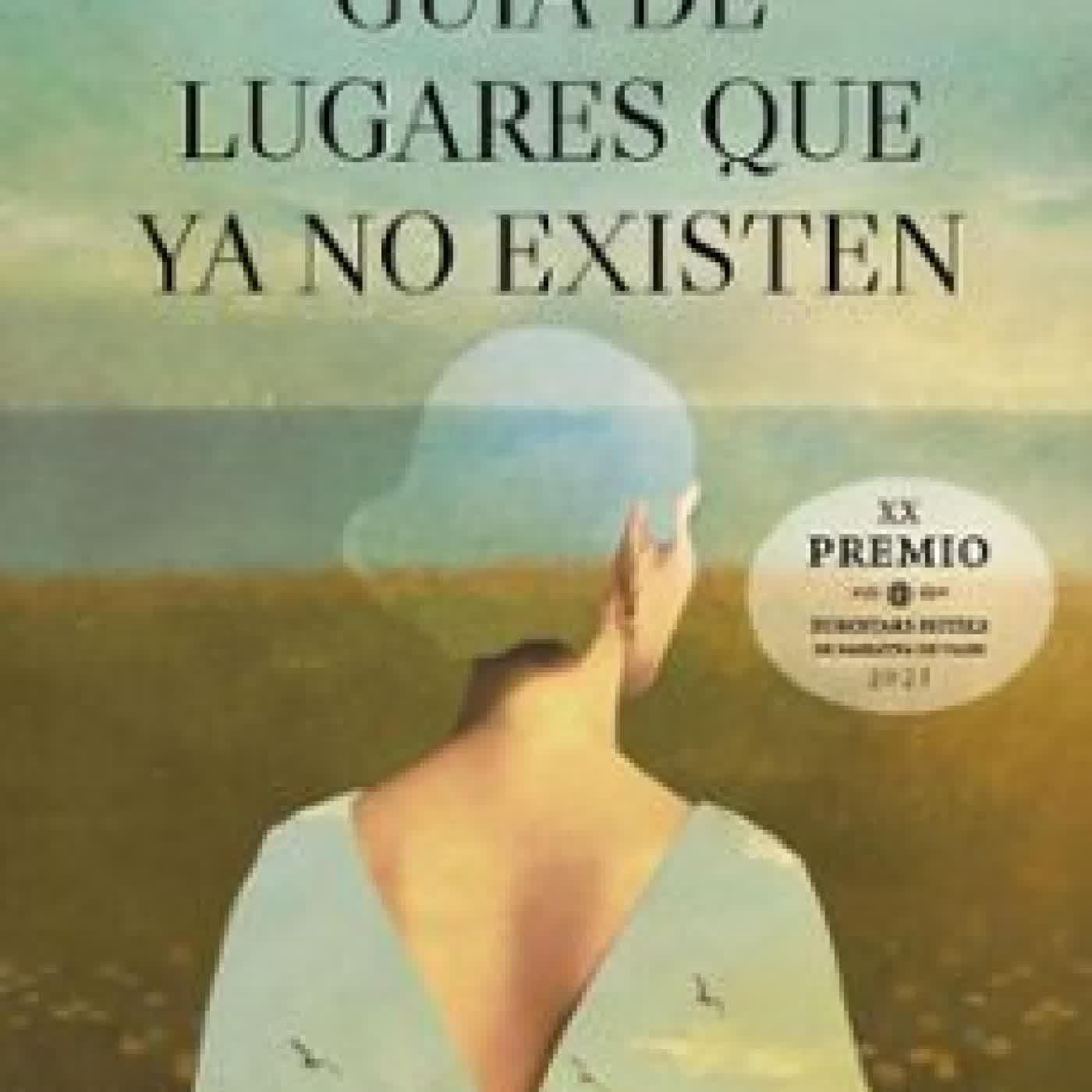 GUÍA DE LUGARES QUE YA NO EXISTEN Espido Freire