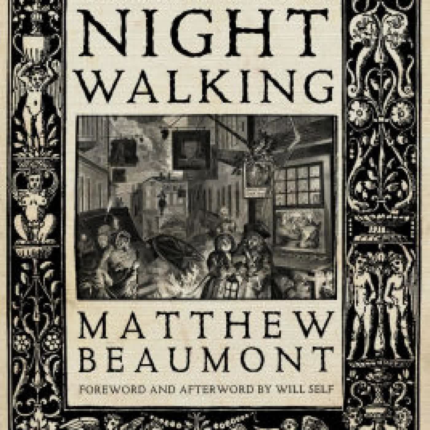Read online: Nightwalking: A Nocturnal History of London by Matthew Beaumont, Will Self