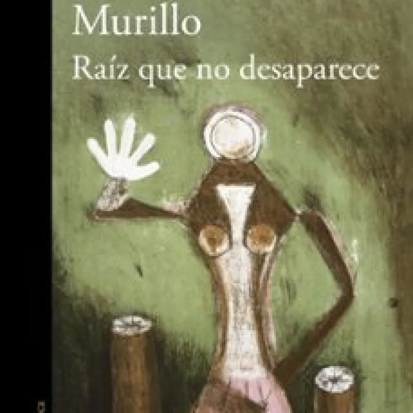 RAÍZ QUE NO DESAPARECE ALMA DELIA MURILLO