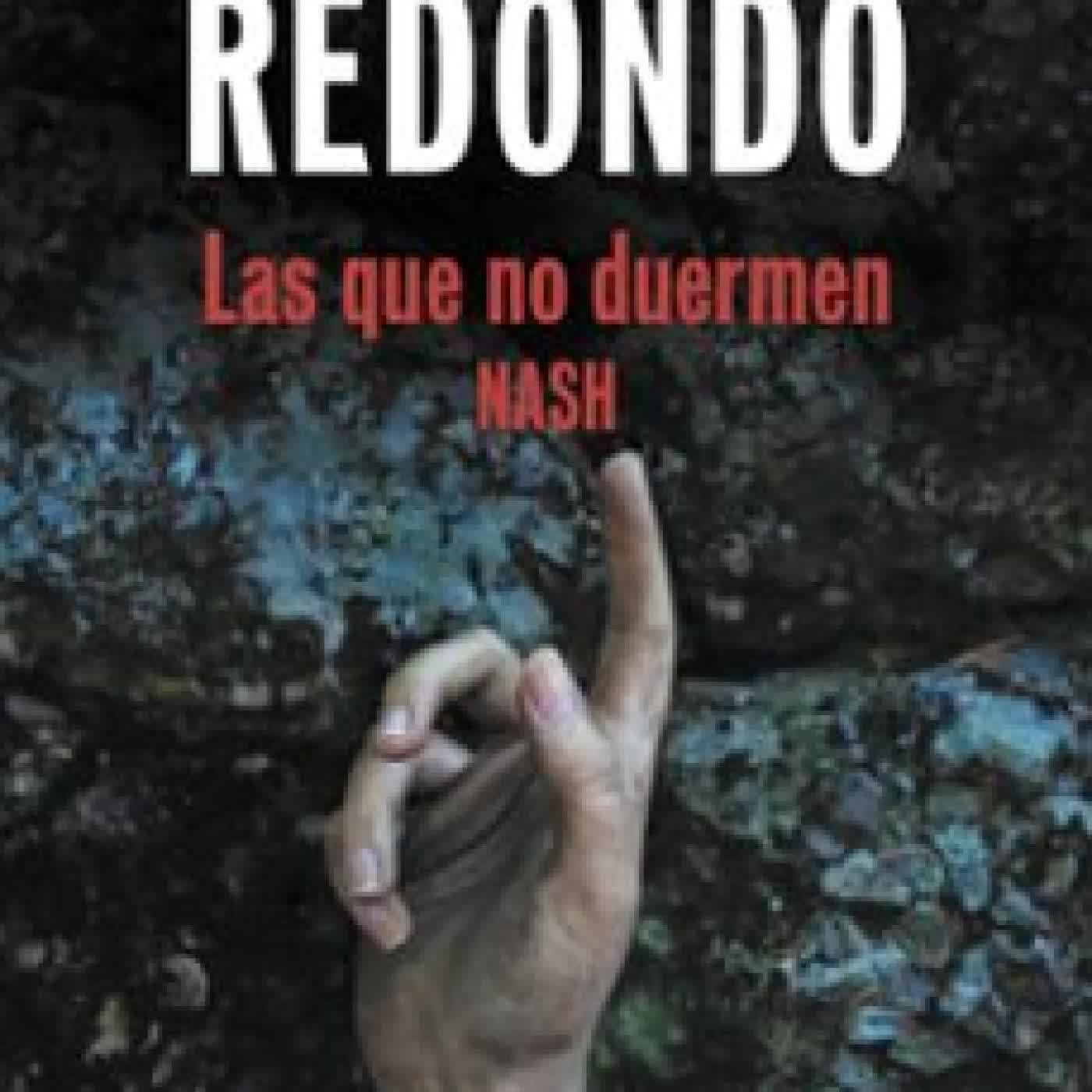 LAS QUE NO DUERMEN NASH Dolores Redondo
