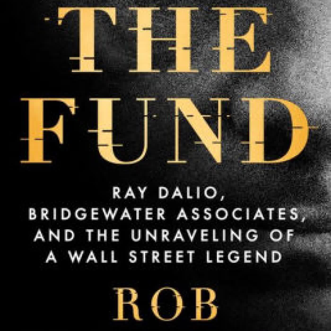 Read online: The Fund: Ray Dalio, Bridgewater Associates, and the Unraveling of a Wall Street Legend by Rob Copeland