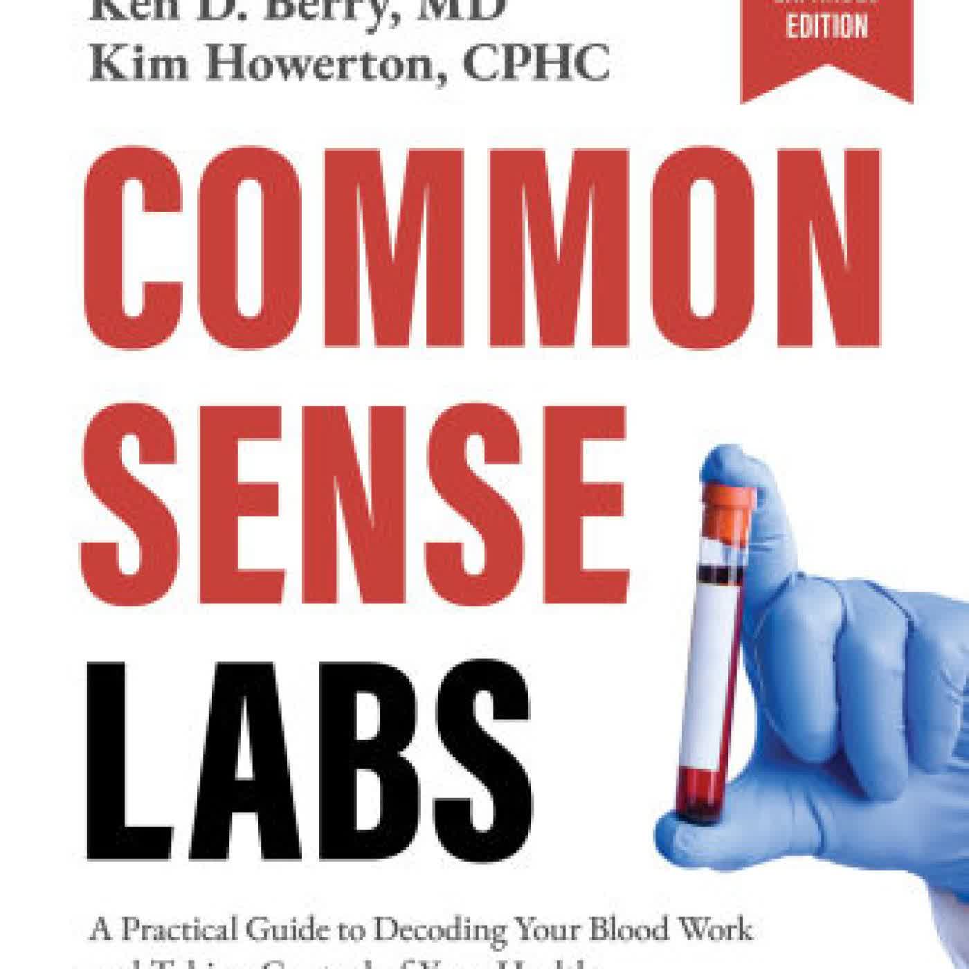 Common Sense Labs: A Practical Guide to Decoding Your Blood Work and Taking Control of Your Health (Updated and Expanded Edition) by Ken Berry, Howerton Kim on Iphone New Format