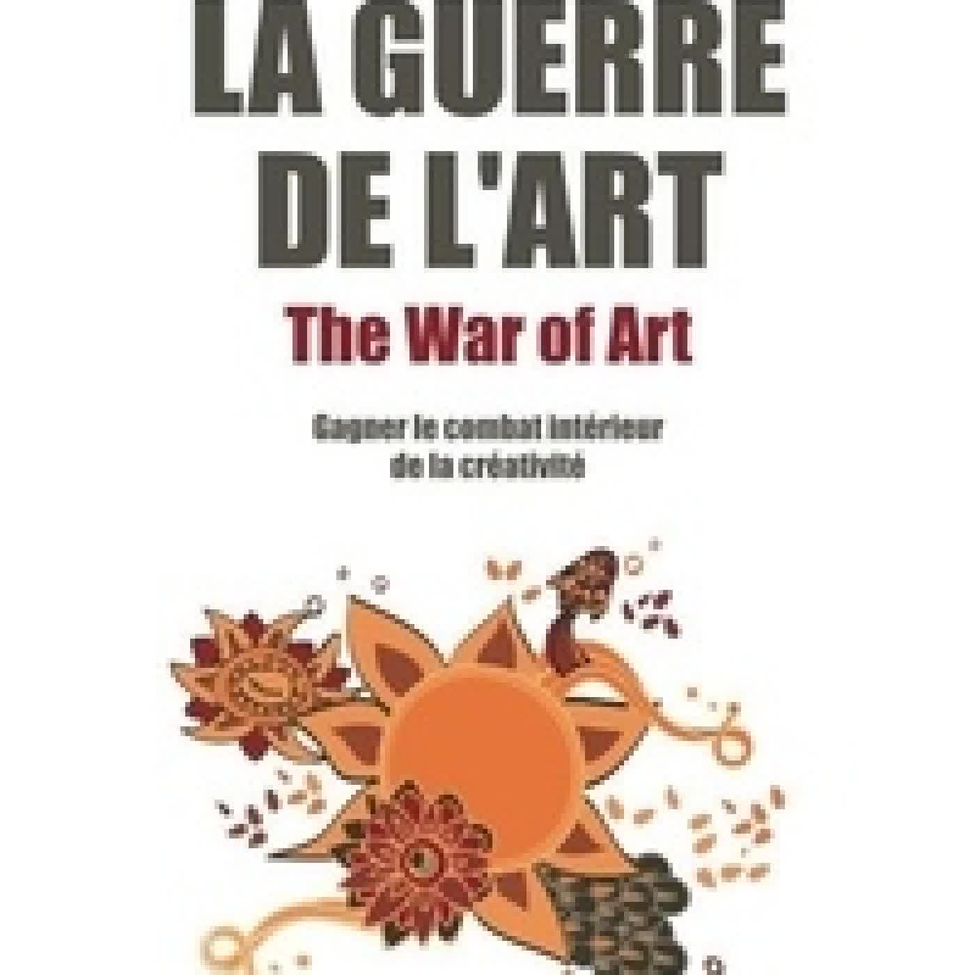 Lire en ligne : La Guerre de l'Art - Gagner le combat intérieur de la créativité