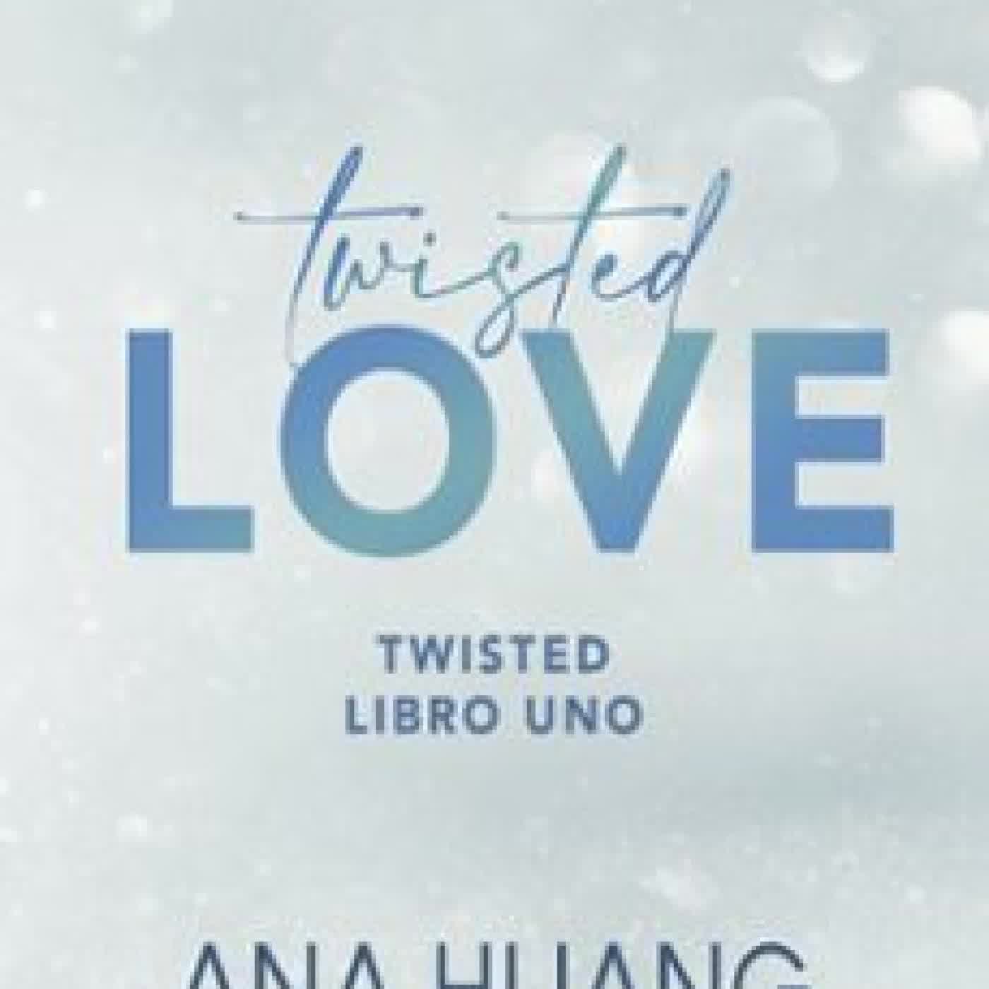 TWISTED LOVE (SERIE TWISTED, 1) Ana Huang