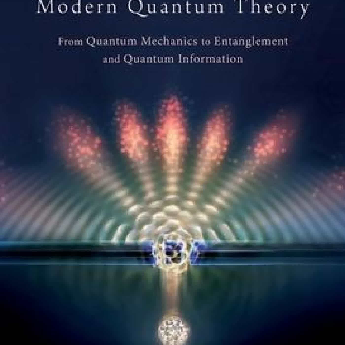 Modern Quantum Theory: From Quantum Mechanics to Entanglement and Quantum Information by Reinhold Bertlmann, Nicolai Friis on Iphone New Format