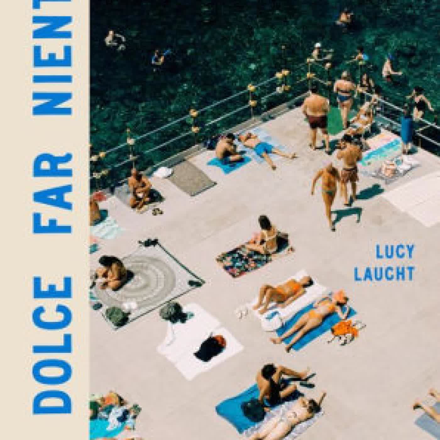 Il Dolce Far Niente: The Italian Way of Summer by Lucy Laucht on Iphone New Format
