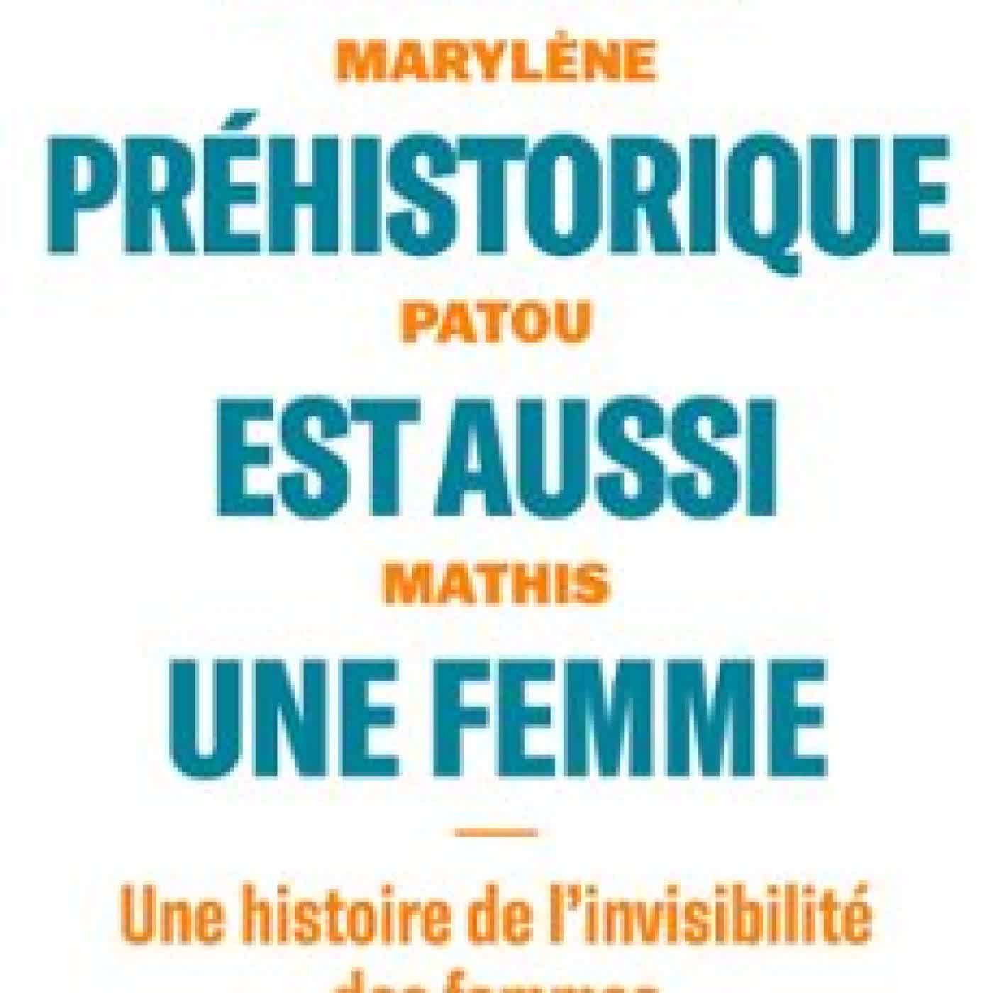 L'HOMME PREHISTORIQUE EST AUSSI UNE FEMME Marylène Patou-Mathis