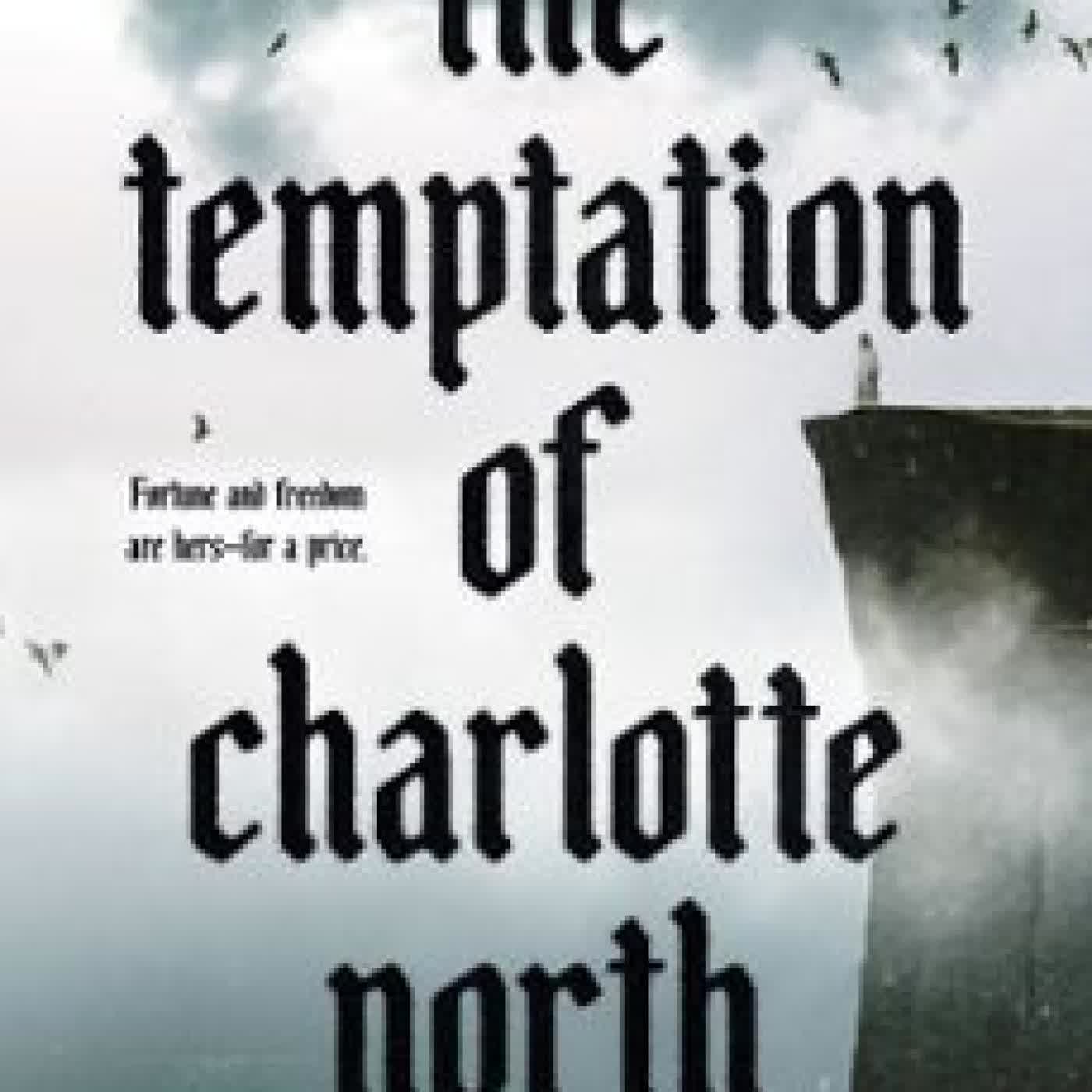 THE TEMPTATION OF CHARLOTTE NORTH Camilla Bruce