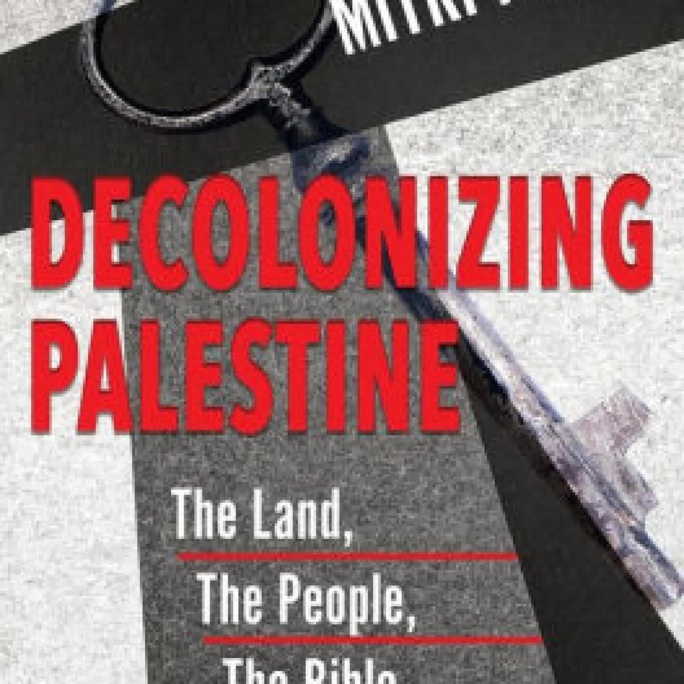 Decolonizing Palestine: The Land, The People, The Bible by Mitri Raheb on Iphone New Format