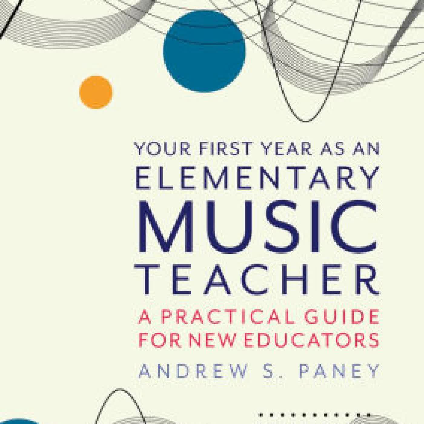 Your First Year as an Elementary Music Teacher: A Practical Guide for New Educators by Andrew S. Paney on Iphone New Format