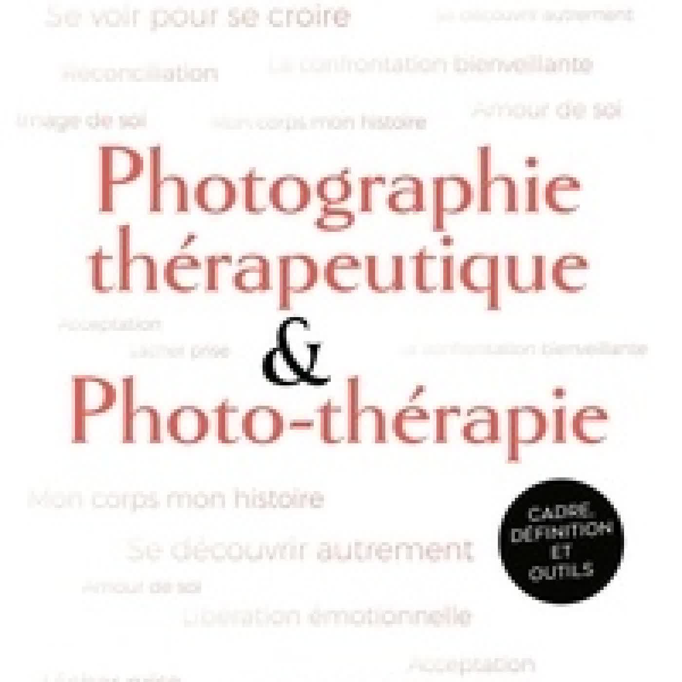 {téléchargement} Photographie thérapeutique et photo-thérapie - Cadre, définition et outils