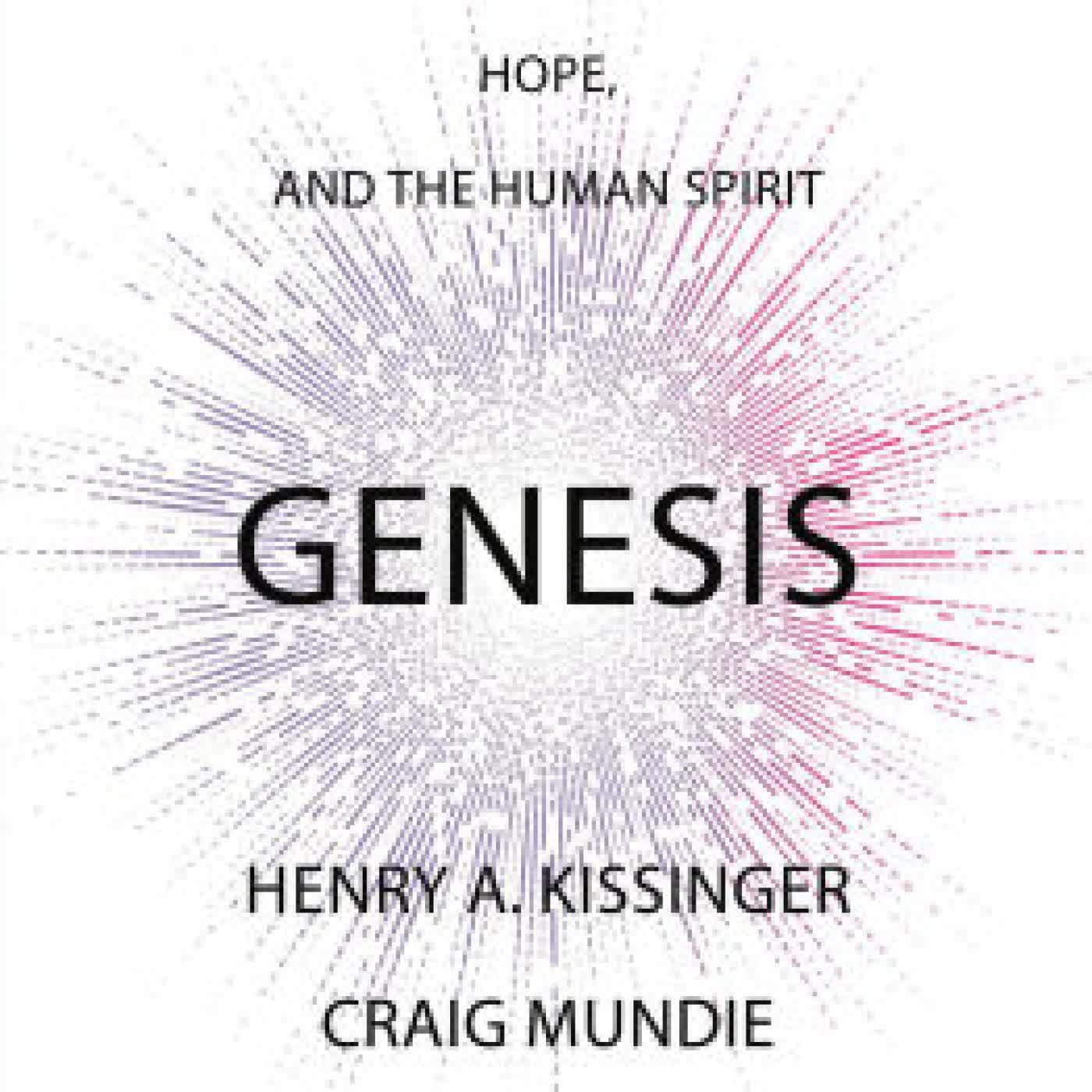 Read online: Genesis: Artificial Intelligence, Hope, and the Human Spirit by Henry Kissinger, Eric Schmidt, Craig Mundie, Niall Ferguson