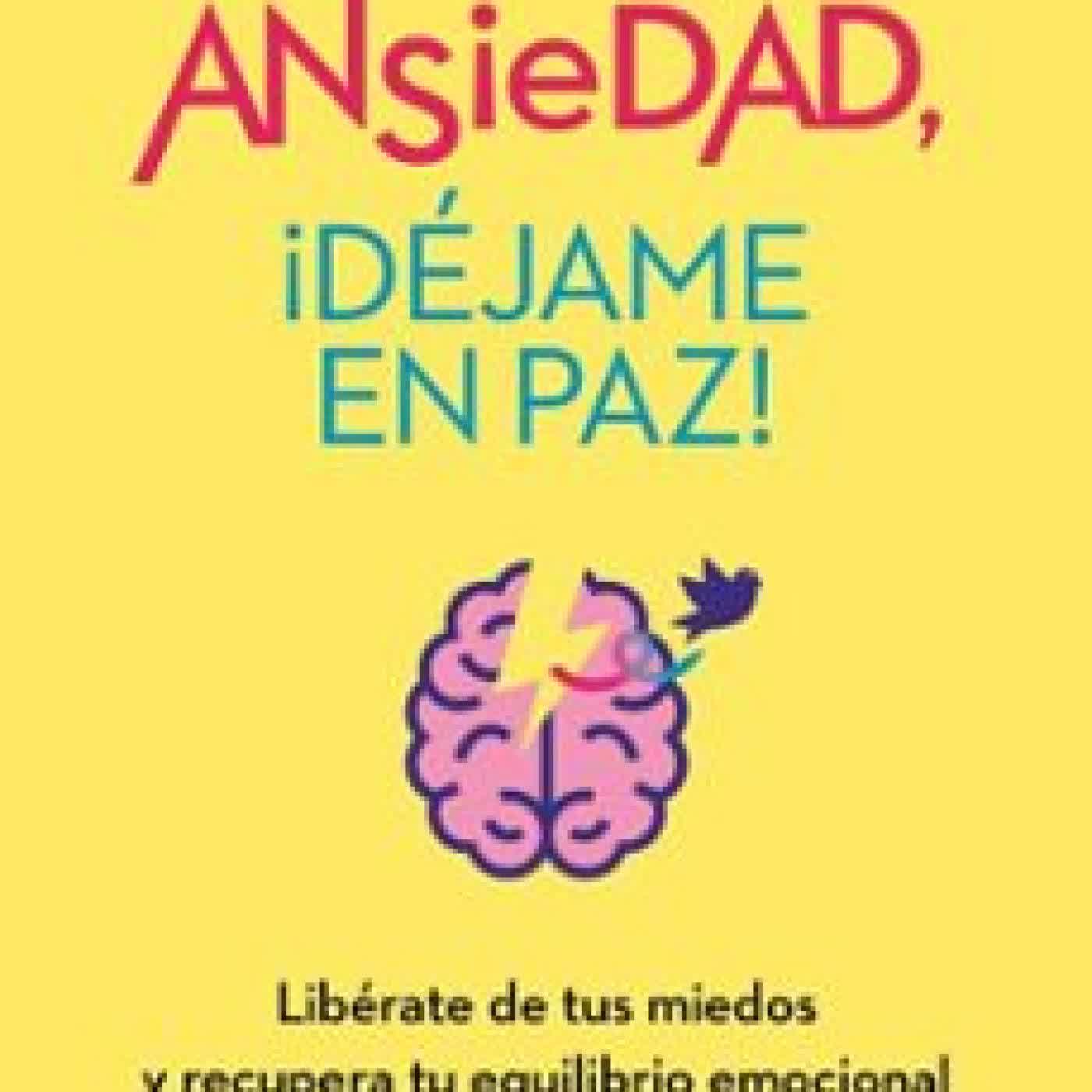 ANSIEDAD, ¡DÉJAME EN PAZ! Dr. Alejandro Martínez Rico, Michael E. Long