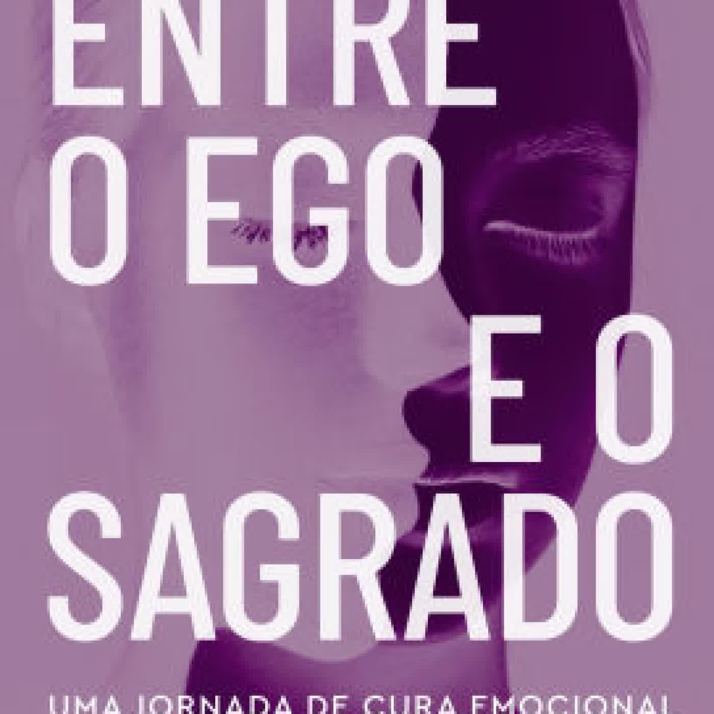 Entre o ego e o sagrado: Uma jornada de cura emocional e despertar espiritual by Cristina Florentino on Iphone New Format
