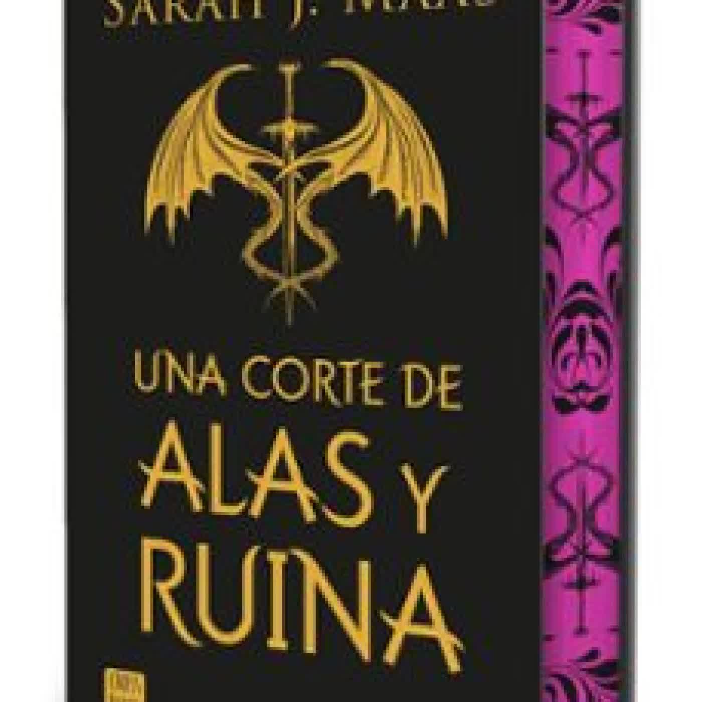 UNA CORTE DE ALAS Y RUINA. EDICIÓN ESPECIAL SARAH J. MAAS