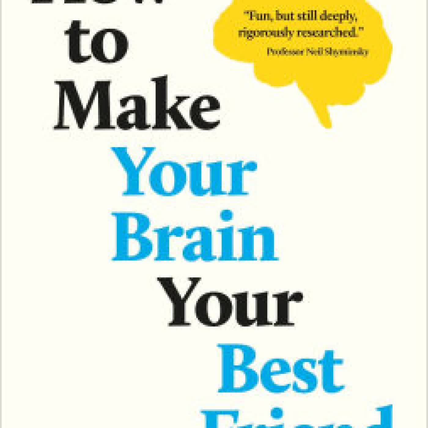 How to Make Your Brain Your Best Friend: A Neuroscientist's Guide to a Healthier, Happier Life by Rachel Barr on Iphone New Format