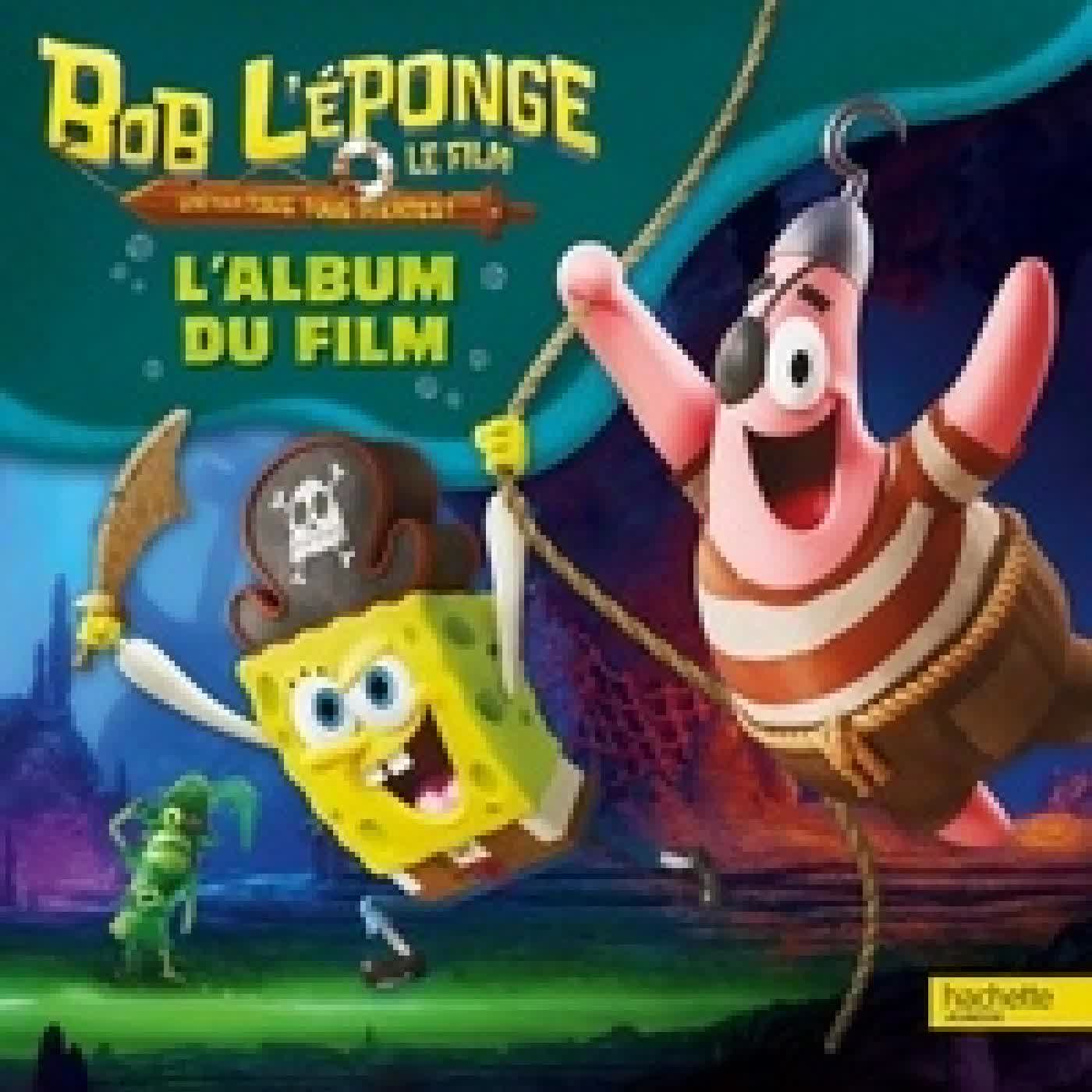 {téléchargement} Bob l'éponge, le film - Un pour tous, tous pirates ! L'album du film