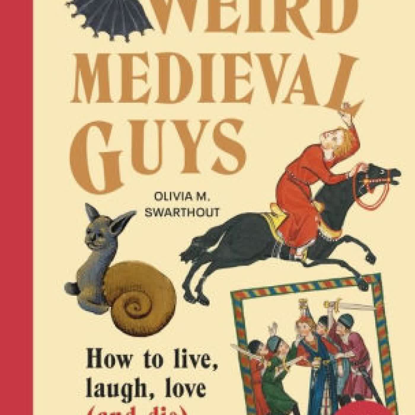 Weird Medieval Guys: How to Live, Laugh, Love (and Die) in Dark Times by Olivia Swarthout on Iphone New Format