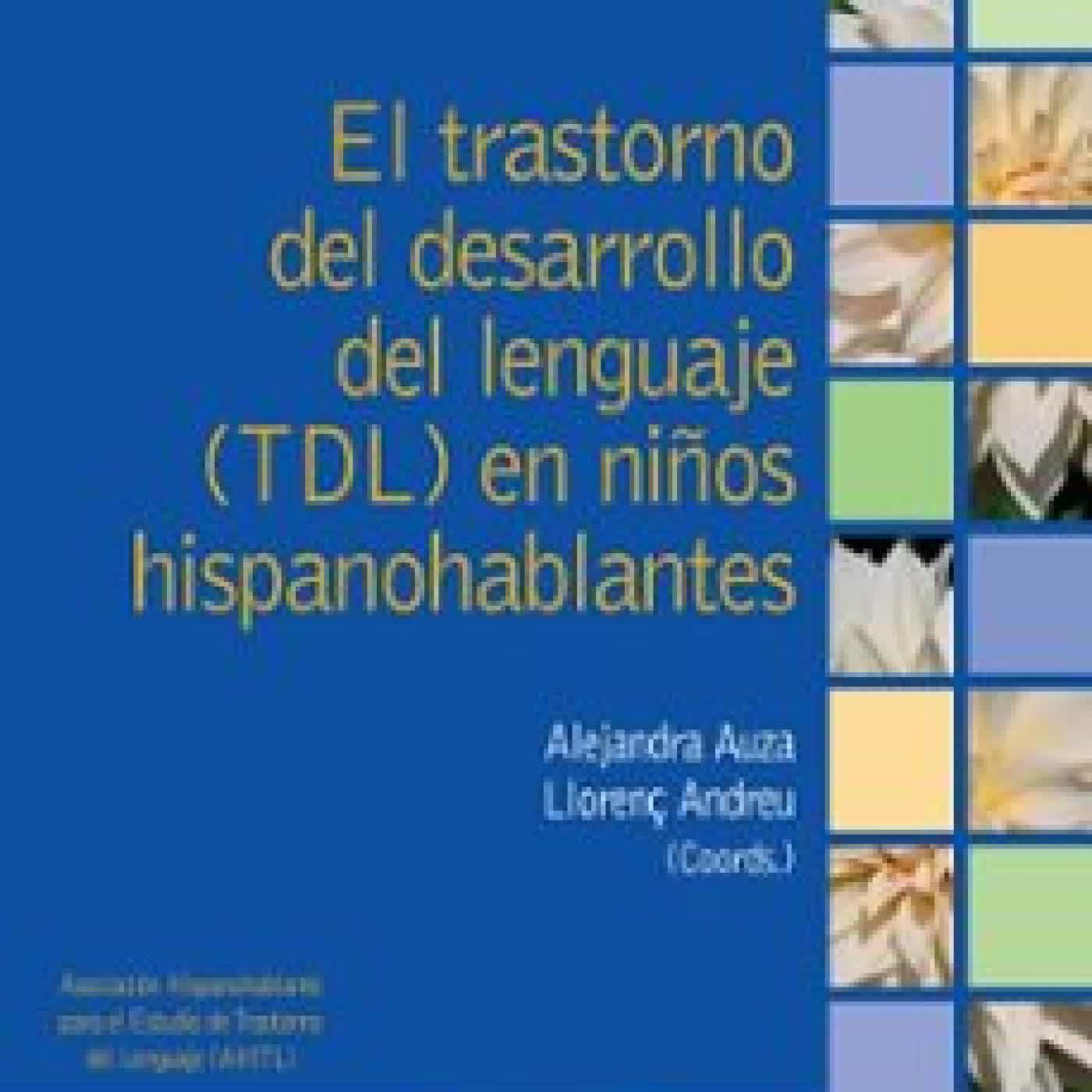 EL TRASTORNO DEL DESARROLLO DEL LENGUAJE (TDL) EN NIÑOS HISPANOHABLANTES ALEJANDRA AUZA, LLORENÇ ANDREU
