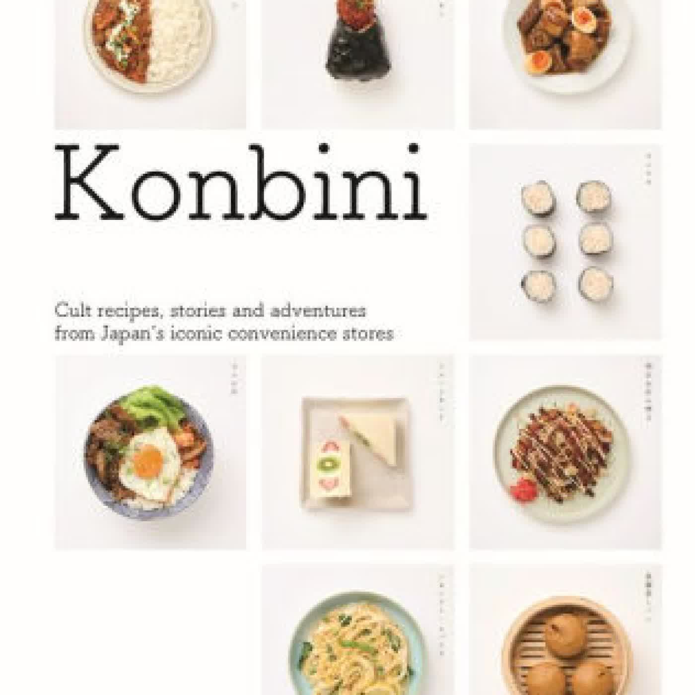 Konbini: Cult recipes, stories and adventures from Japans iconic convenience stores by Brendan Liew, Caryn Ng on Iphone New Format