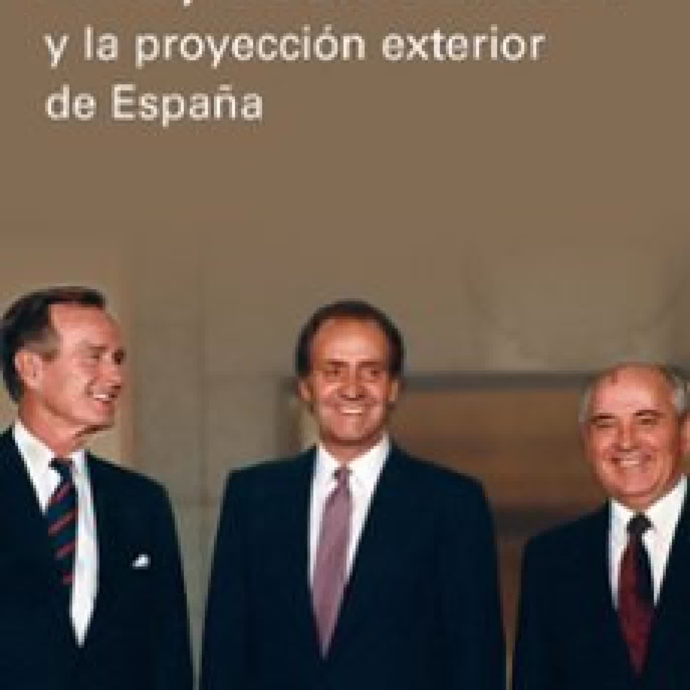EL REY JUAN CARLOS I Y LA PROYECCIÓN EXTERIOR DE ESPAÑA CHARLES POWELL
