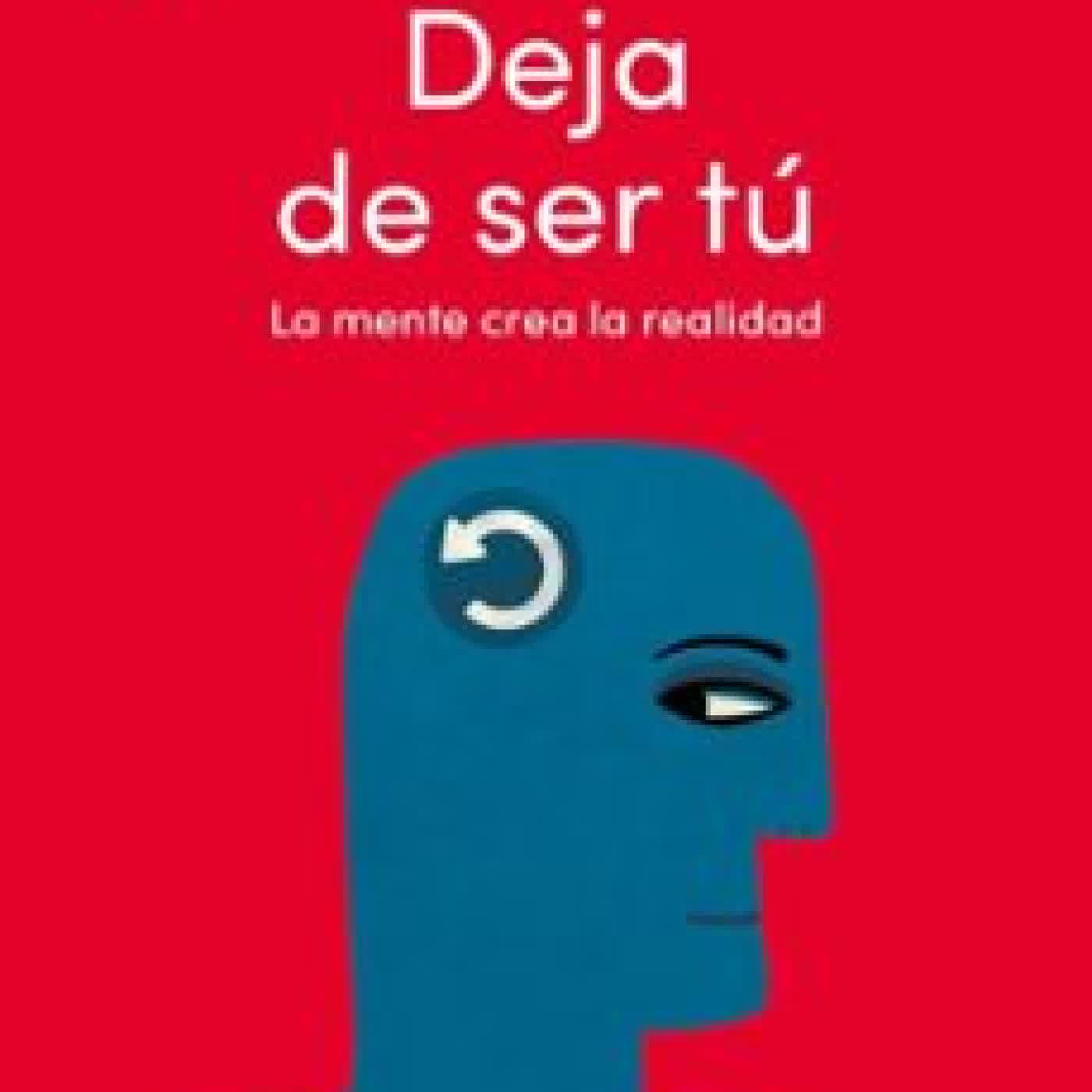 DEJA DE SER TÚ Joe Dispenza