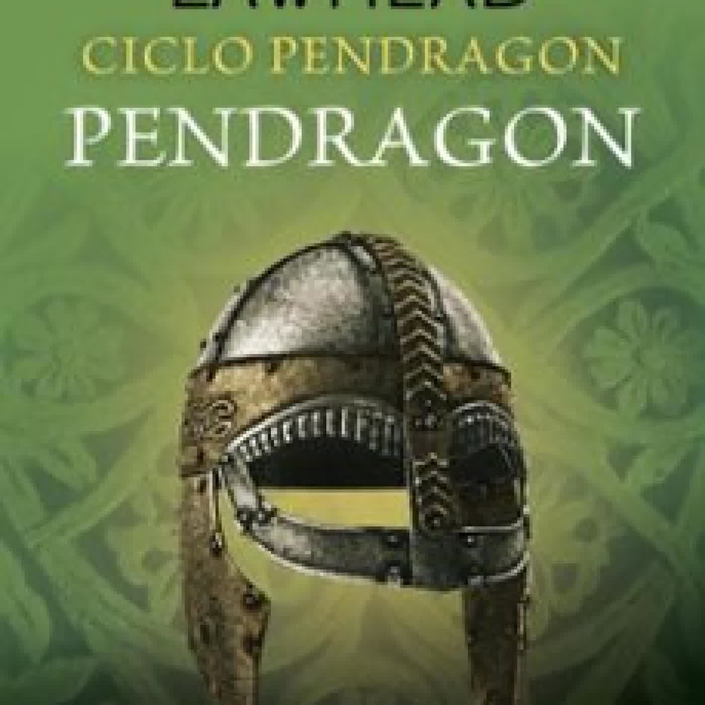 CICLO PENDRAGON Nº 04/06 PENDRAGON Stephen R. Lawhead