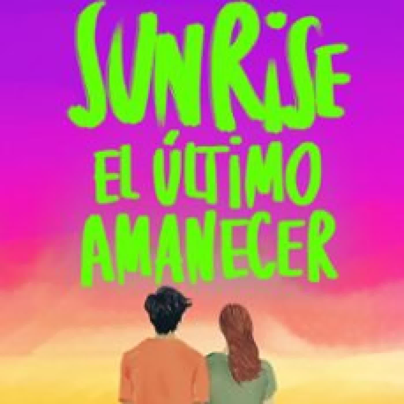 SUNRISE. EL ÚLTIMO AMANECER Anna Todd