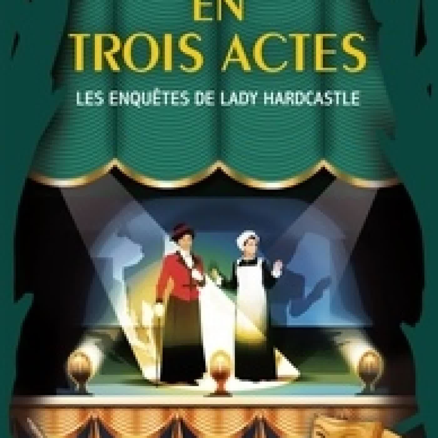 Télécharger Pdf Les enquêtes de Lady Hardcastle Meutre en trois actes