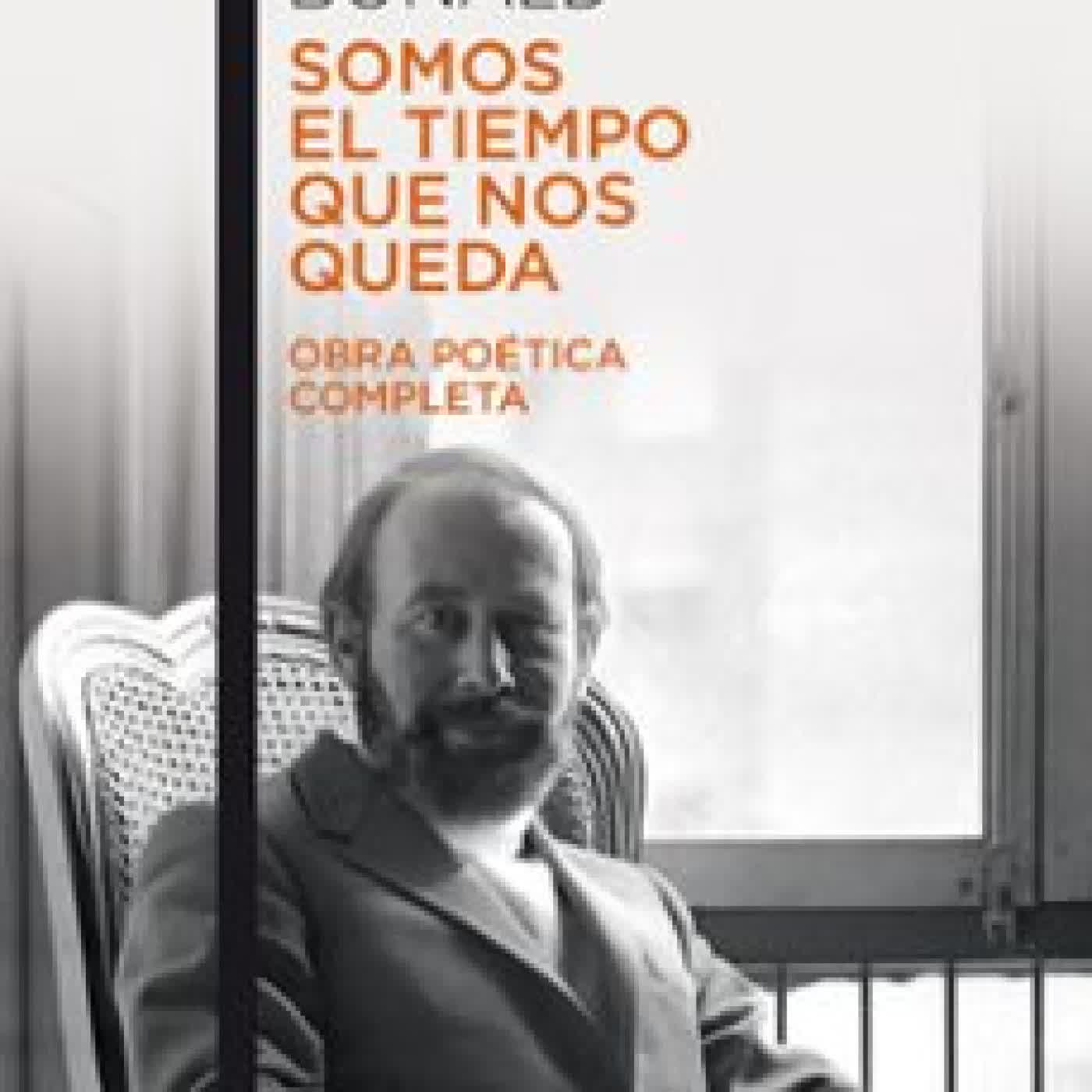 SOMOS EL TIEMPO QUE NOS QUEDA. OBRA POETICA COMPLETA José Manuel Caballero Bonald