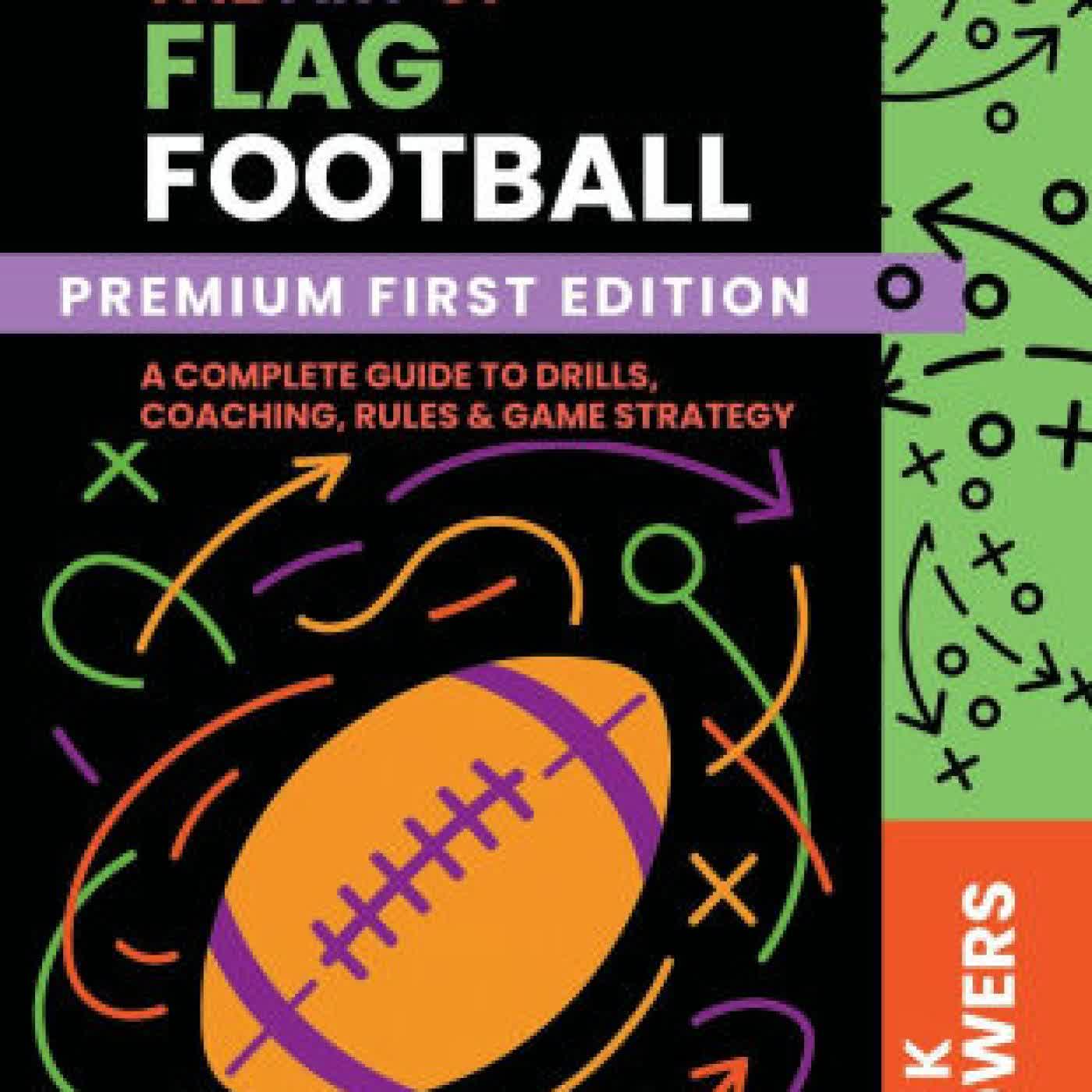 The Art of Flag Football: A COMPLETE GUIDE TO DRILLS, COACHING, RULES & GAME STRATEGY by Liz Sowers, Katie Sowers on Iphone New Format