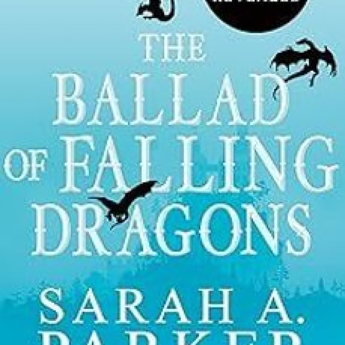 THE BALLAD OF FALLING DRAGONS Sarah A. Parker