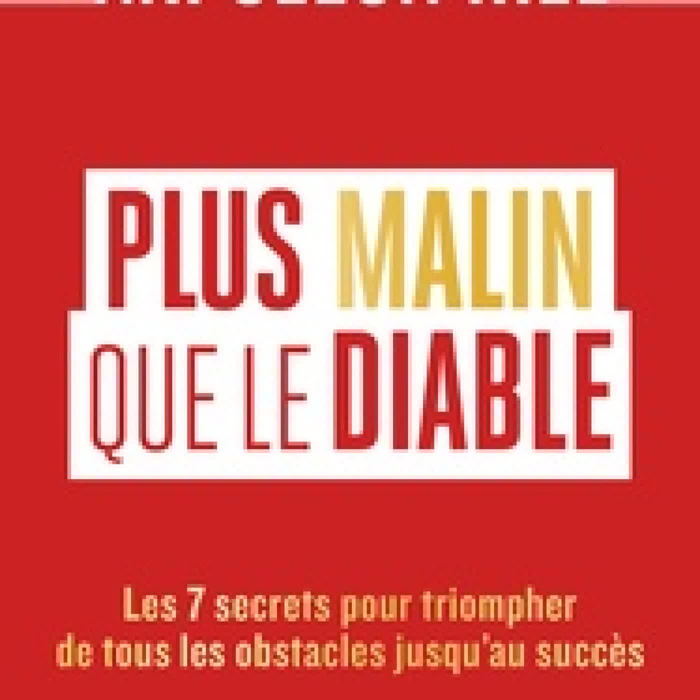 Télécharger Pdf Plus malin que le diable - Les 7 secrets pour triompher de tous les obstacles jusqu'au succès