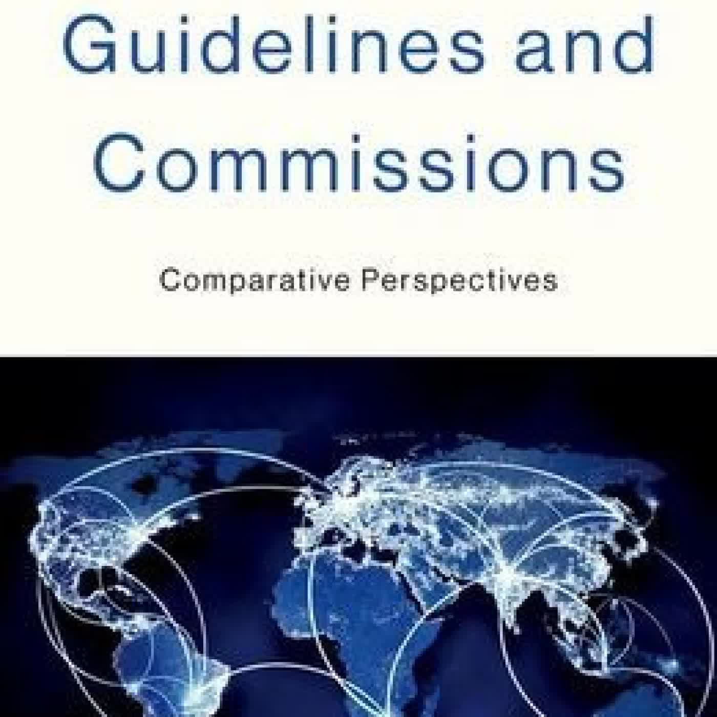 Read online: Sentencing Guidelines and Commissions: Comparative Perspectives by Julian V. Roberts, Arie Freiberg, Rhys Hester