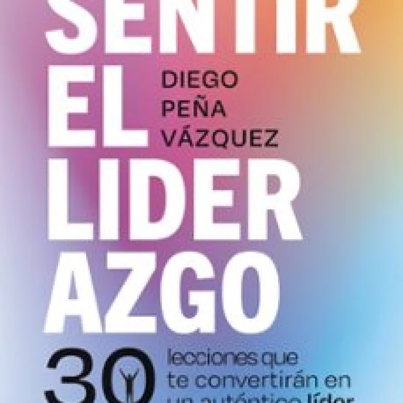 SENTIR EL LIDERAZGO Diego Peña Vázquez