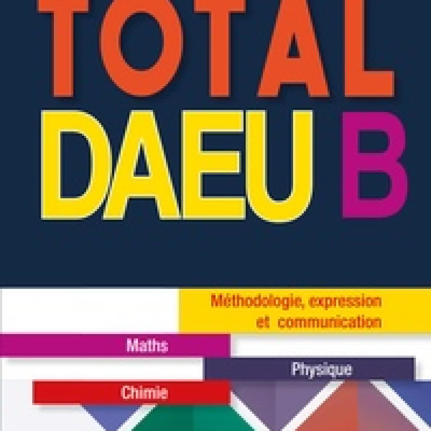 Lire en ligne : Total DAEU B - Maths, physique